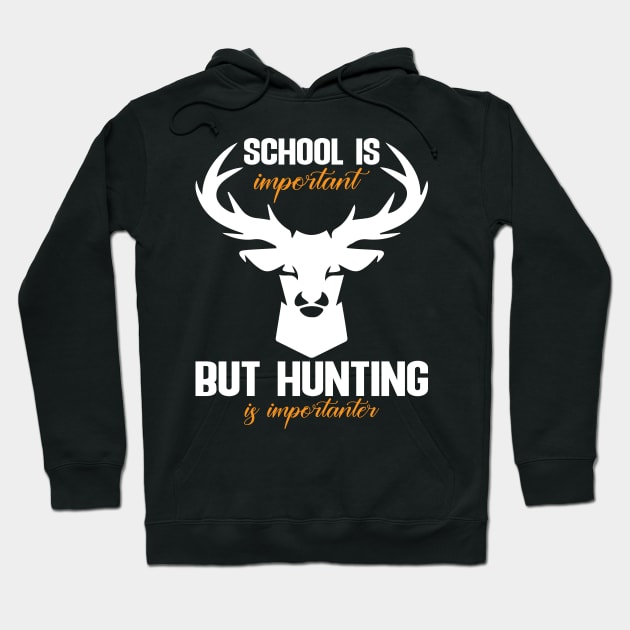 school is important but hunting is importanter Hoodie by FatTize